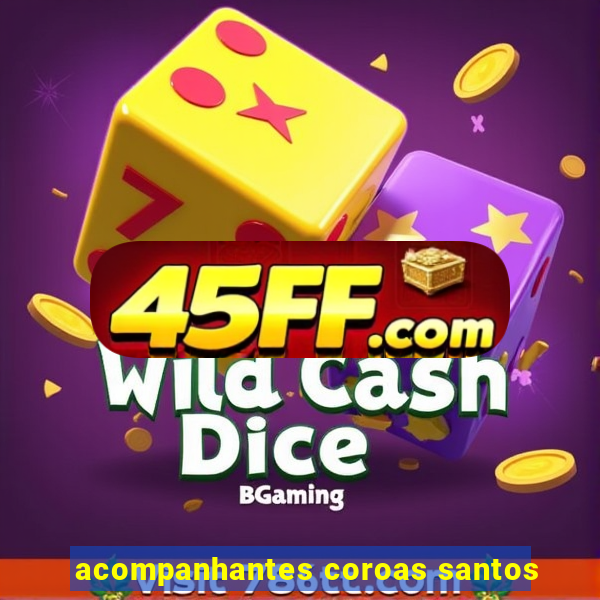 acompanhantes coroas santos